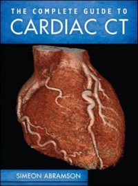 copertina di The Complete Guide To Cardiac CT ( Computed Tomography )