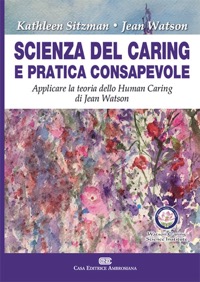 copertina di Scienza del Caring e pratica consapevole - Applicare la teoria dello Human Caring ...
