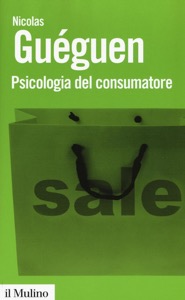 copertina di Psicologia del consumatore - Comprendere meglio come siamo influenzati