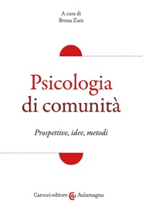 copertina di Psicologia di comunità - Prospettive, idee, metodi