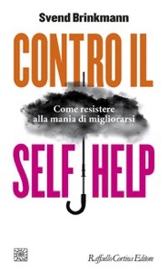 copertina di Contro il self help - Come resistere alla mania di migliorarsi