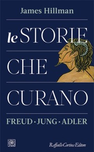 copertina di Le storie che curano . Freud , Jung , Adler