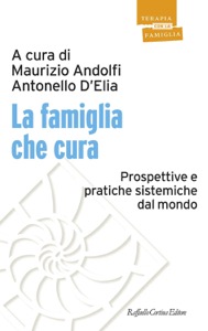 copertina di La famiglia che cura - Prospettive e pratiche sistemiche dal mondo