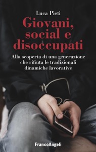 copertina di Giovani, social e disoccupati - Alla scoperta di una generazione che rifiuta le tradizionali ...