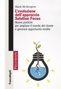 copertina di L' evoluzione dell’ approccio Solution Focus - Nuove pratiche per ampliare il mondo ...