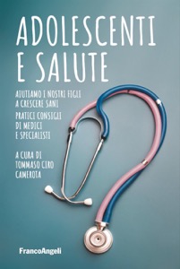 copertina di Adolescenti e salute - Aiutiamo i nostri figli a crescere sani - Pratici consigli ...