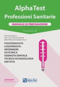 Bertocchi Rodino Sironi Aavv Alpha Test Professioni Sanitarie Manuale Di Preparazione 2020 Per L Ammissione A Tutti I Corsi Di Laurea Triennali Delle Professioni Sanitarie Software Di Simulazione In Omaggio Alpha Test