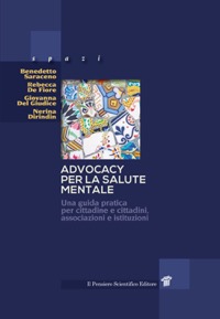 copertina di Advocacy per la salute mentale . Una guida pratica per cittadine e cittadini , associazioni ...