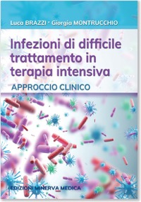 copertina di Infezioni di difficile trattamento in terapia intensiva - Approccio clinico