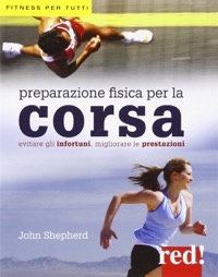 copertina di Preparazione fisica per la corsa - Evitare gli infortuni, migliorare le prestazioni ...