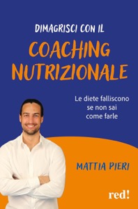 copertina di Dimagrisci con il coaching nutrizionale - Le diete falliscono se non sai come farle