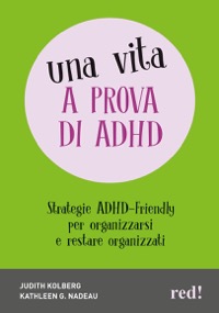 copertina di Una vita a prova di ADHD. Strategie ADHD - Friendly per organizzarsi e restare organizzati ...