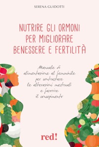 copertina di Nutrire gli ormoni per migliorare benessere e fertilità - Manuale di alimentazione ...