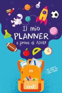 copertina di Il mio planner a prova di  Adhd! Sos compiti e gestione del tempo libero 