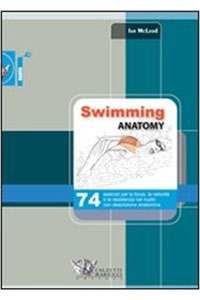 copertina di Swimming anatomy - 74 esercizi per la forza, la velocita' e la resistenza nel nuoto ...