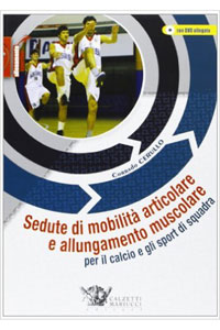 copertina di Sedute di mobilita' articolare e allungamento muscolare per il calcio e gli sport ...