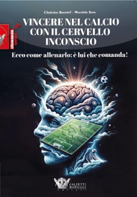 copertina di Vincere nel calcio con il cervello inconscio - Ecco come allenarlo: è lui che comanda!