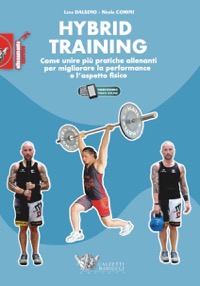 copertina di Hybrid training - Come unire più pratiche allenanti per migliorare la performance ...