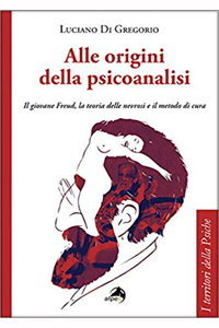 copertina di Alle origini della psicoanalisi - Il giovane Freud, la teoria delle nevrosi e il ...