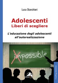copertina di Adolescenti liberi di scegliere - L' educazione degli adolescenti all' autorealizzazione
