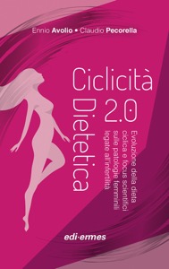 copertina di Ciclicità dietetica 2.0. Evoluzione della dieta ciclica e focus scientifici sulle ...