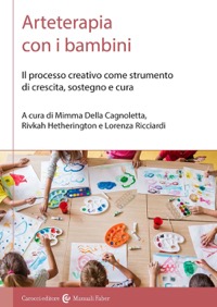 copertina di Arteterapia con i bambini - Il processo creativo come strumento di crescita, sostegno ...