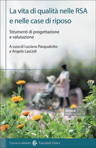 copertina di La vita di qualità nelle RSA e nelle case di riposo - Strumenti di progettazione ...