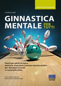 copertina di Ginnastica mentale per tutti - Giochi per adulti di logica, memoria, attenzione, ...