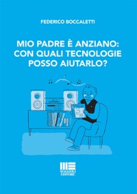 copertina di Mio Padre è Anziano: con quali tecnologie posso aiutarlo?