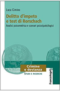 copertina di Delitto d' impeto e test di Rorschach - Analisi psicometrica e scenari psico(pato)logici