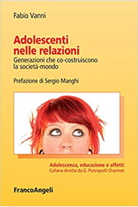 copertina di Adolescenti nelle relazioni - Generazioni che co - costruiscono la societa' - mondo