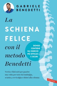 copertina di La schiena felice con il metodo Benedetti - Verità e falsi miti per guarire una ...