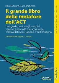 copertina di Il grande libro delle metafore dell' ACT - Una guida pratica agli esercizi esperienziali ...